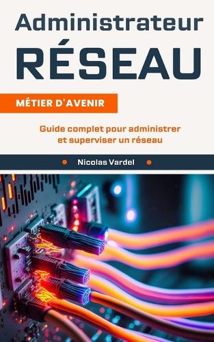 Administrateur réseau - Métier d'avenir