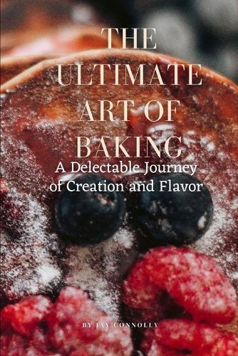 The Ultimate Art of Baking