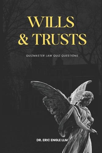 Wills Trusts and Estates Law Review Quiz Questions & Explanatory Answers