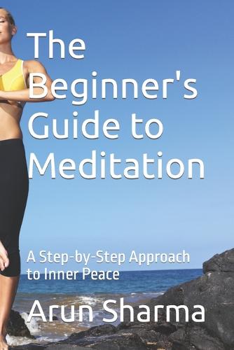 The Beginner's Guide to Meditation