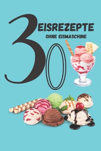 Eisgenuss ohne Eismaschine