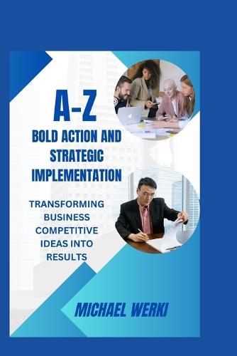 A-Z Bold Action and Strategic Implementation