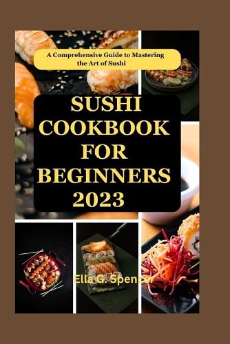 Sushi Cookbook for Beginners 2023