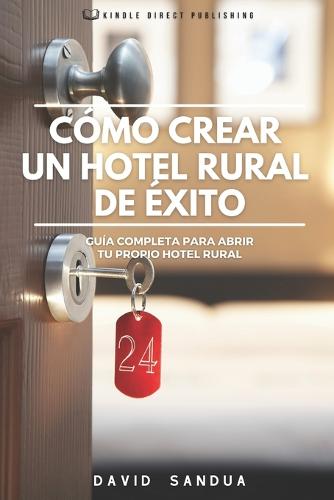 Cómo Crear Un Hotel Rural de Éxito