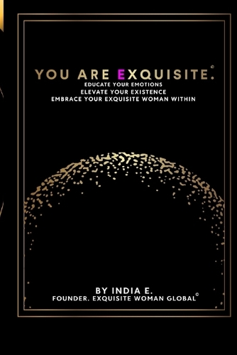 You Are Exquisite.