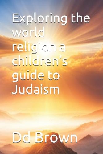 Exploring the world religion a children's guide to Judaism