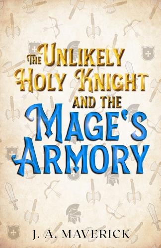 The Unlikely Holy Knight and the Mage's Armory