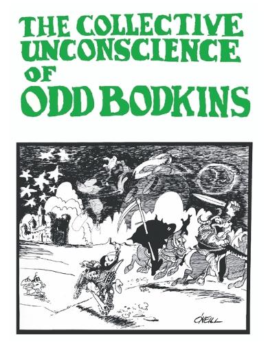 The Collective Unconscience of Odd Bodkins by Dan O'Neill