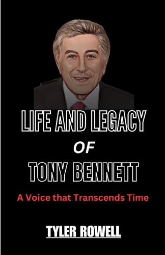 The Life and Legacy of Tony Bennett
