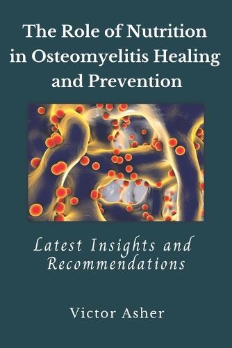 The Role of Nutrition in Osteomyelitis Healing and Prevention