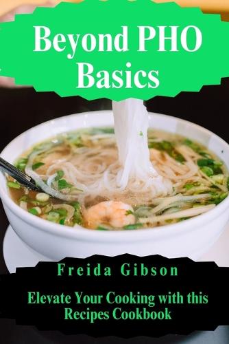Beyond Pho Basics