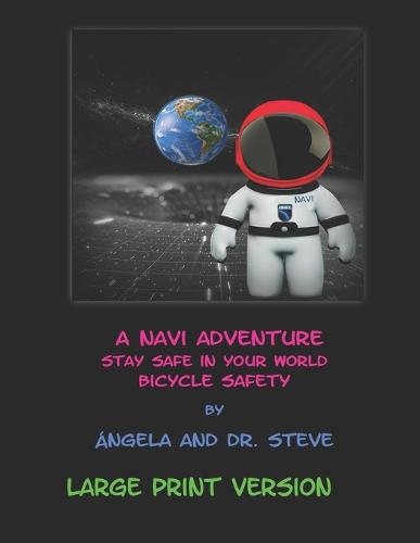 A Navi Adventure Stay Safe in Your World Bicycle Safety - LARGE PRINT VERSION