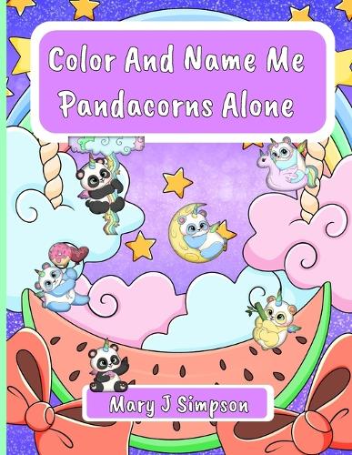 Color And Name Me Pandacorns Alone