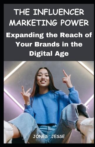 The Influencer Marketing Power