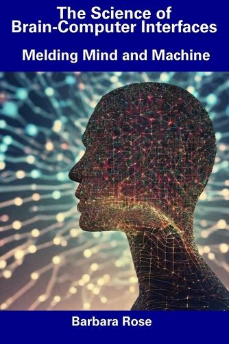 The Science of Brain-Computer Interfaces