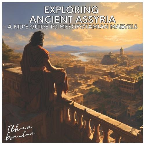 Exploring Ancient Assyria