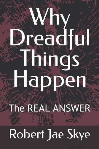Why Dreadful Things Happen