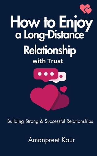 How to Enjoy a Long-Distance Relationship with Trust