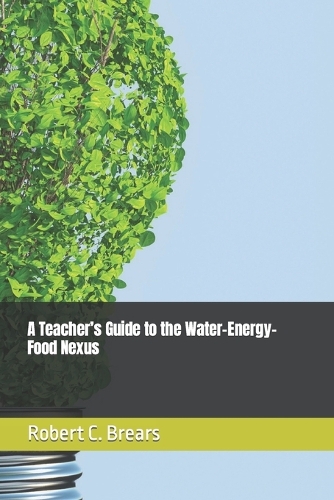 A Teacher's Guide to the Water-Energy-Food Nexus