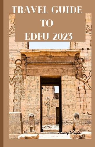 Travel Guide To Edfu 2023