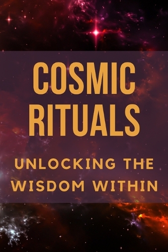 Cosmic Rituals