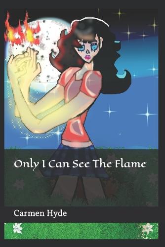 Only I Can See The Flame