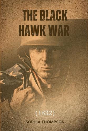 The Black Hawk War (1832)