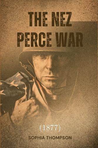 The Nez Perce War (1877)