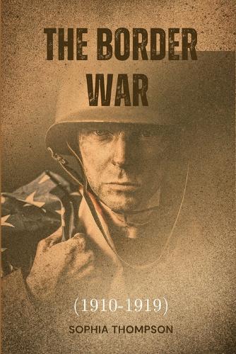 The Border War (1910-1919)