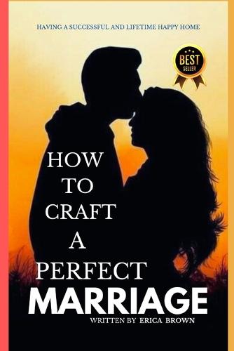 How to Craft a Perfect Marriage