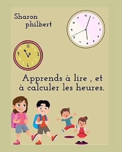 apprends à lire, et à calculer les heures