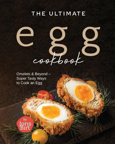 The Ultimate Egg Cookbook