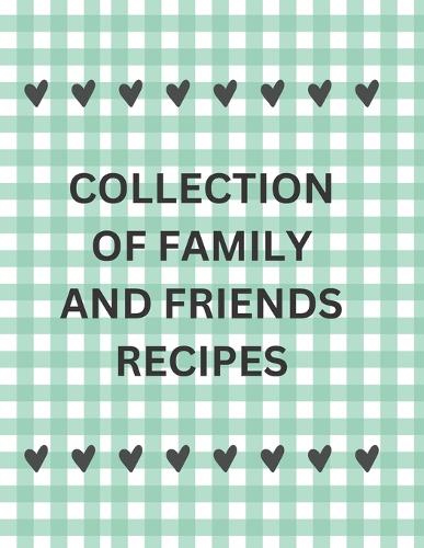 Collection of Family and Friends Recipes