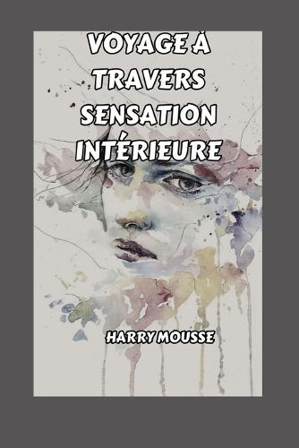 Voyage À Travers Sensation Intérieure