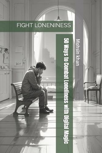 50 Ways to Combat Loneliness with Digital Magic