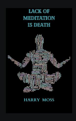 Lack of Meditation Is Death