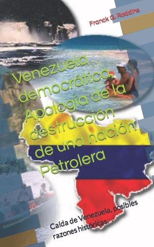Venezuela democrática, Apología de la destrucción de una nación Petrolera