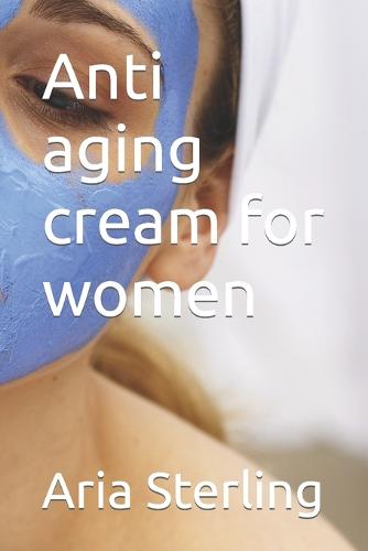 Anti aging cream for women