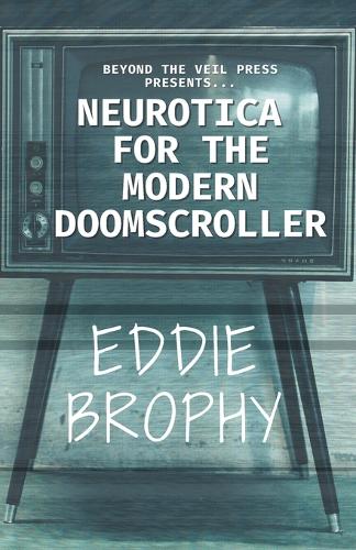 Neurotica for the Modern Doomscroller