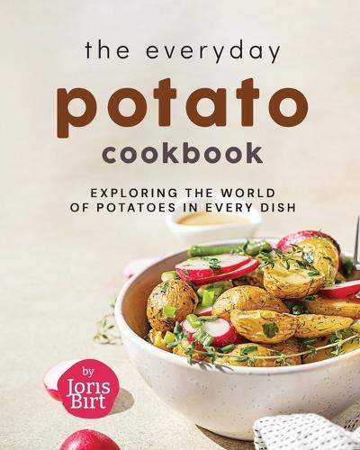 The Everyday Potato Cookbook