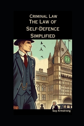 The Law of Self-Defence Simplified