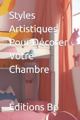 Styles Artistiques Pour Decorer Votre Chambre
