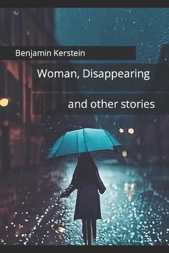 Woman, Disappearing and other stories