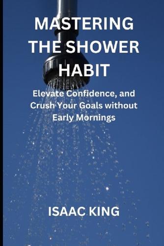 Mastering the Shower Habit