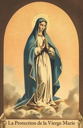 La Protection de la Vierge Marie