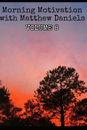 Morning Motivation with Matthew Daniels Volume Eight