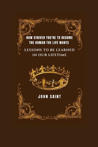 How Striver You're to Become the Human the Life Wants