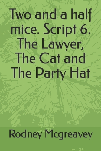 Two and a half mice. Script 6. The Lawyer, The Cat and The Party Hat