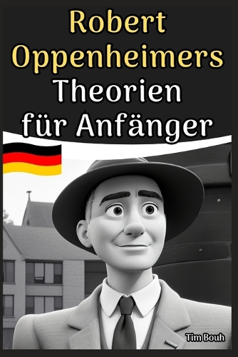 Robert Oppenheimers Theorien für Anfänger