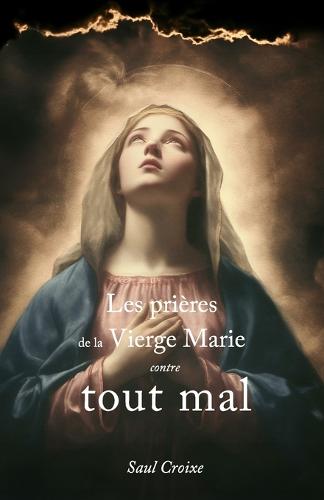 Les Prières de la Vierge Marie Contre Tout Mal